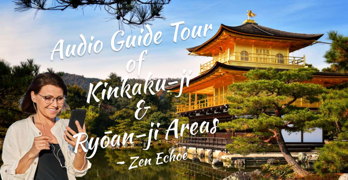 Audio Guide Tour of Kinkaku-ji & Ryōan-ji Areas Zen Echoe - Important Reminders