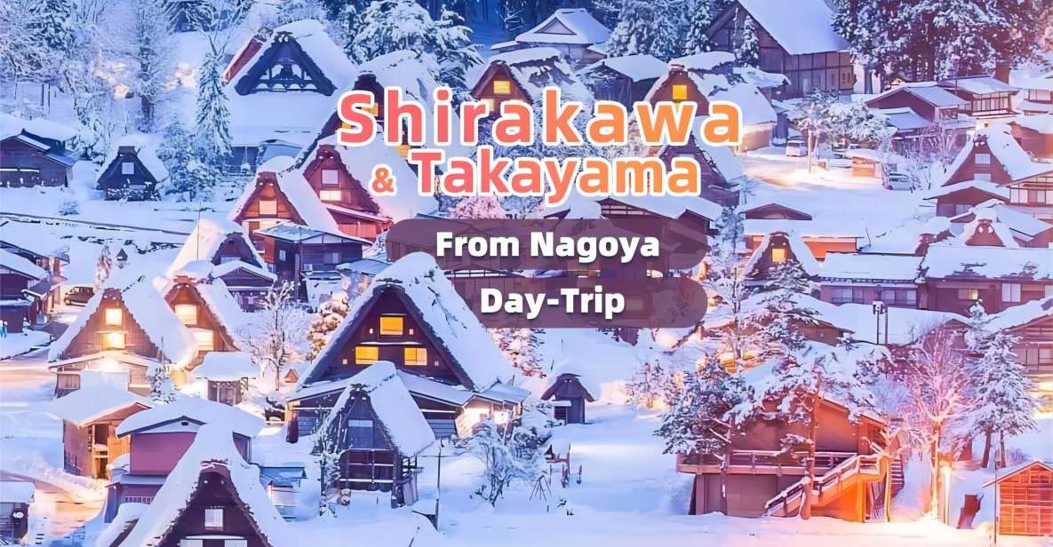From Nagoya: Takayama and Shirakawa World Heritage Day Trip - Inclusions