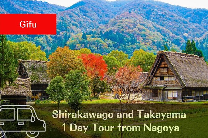 【Private Tour】Shirakawa-Go & Takayama 1-Day Tour From Nagoya - Tour Highlights
