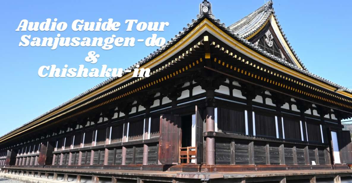 Audio Guide Tour Sanjusangen-do & Chishaku-in - Tour Details