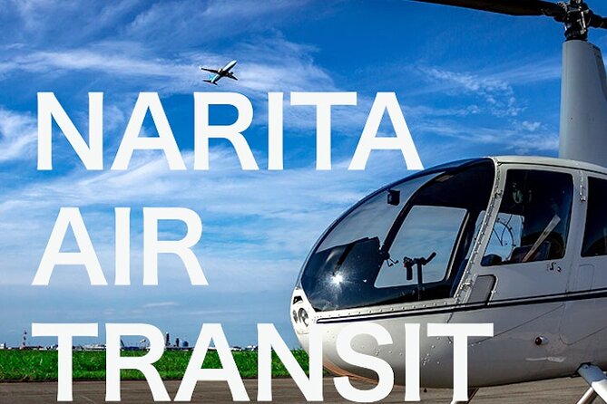 NARITA Air Transfer： Helicopter Transfer/NARITA Airport-Tokyo - Key Points